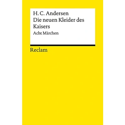 Abbildung von Die neuen Kleider des Kaisers. Acht Märchen: Andersen, Hans Christian Literaturklassiker in deutscher Übersetzung; Klassenlektüre 14178 (Reclams Universal Bibliothek)