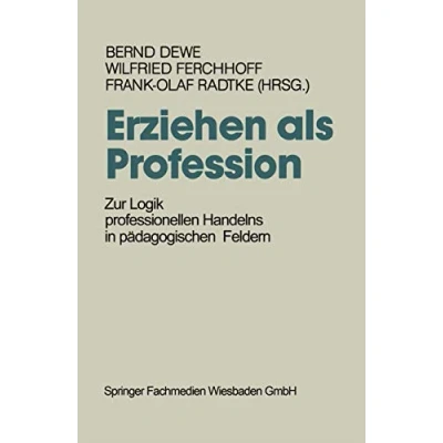 Abbildung von Erziehen als Profession. Zur Logik professionellen Handelns in pädagogischen Feldern