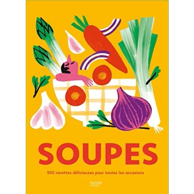Abbildung von Soupes: 500 recettes délicieuses pour toutes les occasions