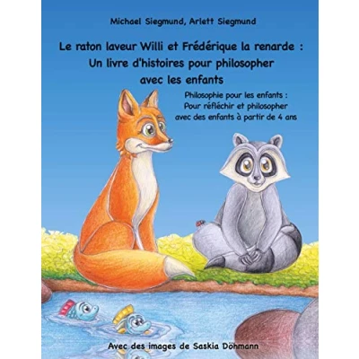Abbildung von Le raton laveur Willi et Frédérique la renarde: Un livre d&#039;histoires Pour philosopher avec les enfants: Philosophie enfants : réfléchir des à partir de 4 ans