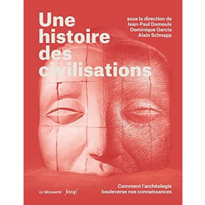 Abbildung von Une histoire des civilisations Comment l&#039;archéologie bouleverse nos connaissances