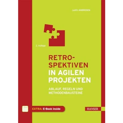 Abbildung von Retrospektiven in agilen Projekten: Ablauf, Regeln und Methodenbausteine