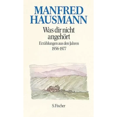 Abbildung von Was dir nicht angehört: Erzählungen aus den Jahren 1956 1977