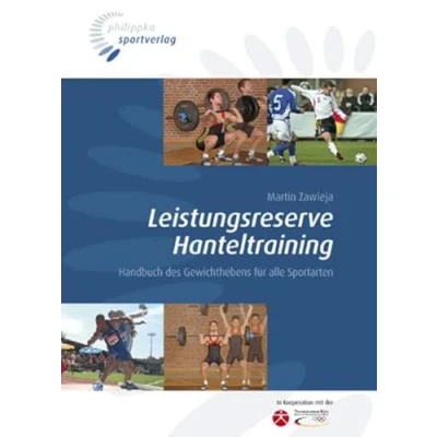 Abbildung von Leistungsreserve Hanteltraining: Handbuch des Gewichthebens für alle Sportarten