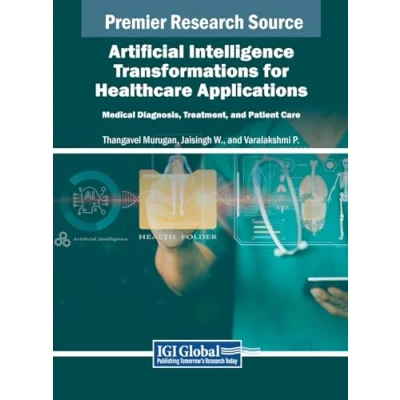 Abbildung von Artificial Intelligence Transformations for Healthcare Applications: Medical Diagnosis, Treatment, and Patient Care
