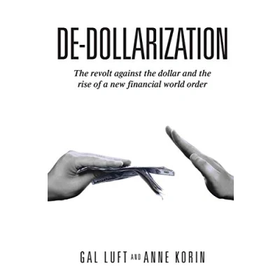 Abbildung von De dollarization: the revolt against dollar and rise of a new financial world order