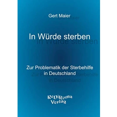 Abbildung von in Würde sterben: Zur Problematik der Sterbehilfe Deutschland