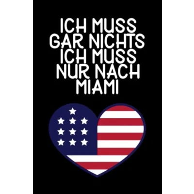 Abbildung von Ich muss gar nichts nur nach Miami: Miami Notizbuch / Geschenk für USA Urlaub, Liebhaber und Auswanderer/ Schreibheft 120 Seiten kariert A5
