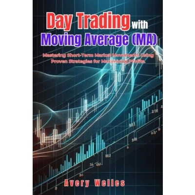 Abbildung von Day Trading with Moving Average (MA): Mastering Short Term Market Movements Using Proven Strategies for Maximizing Profits. (Day Different Indicators)
