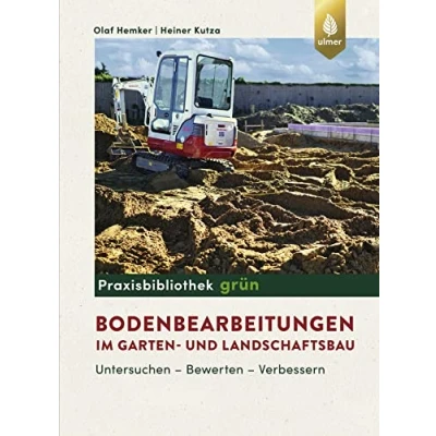 Abbildung von Bodenbearbeitungen im Garten und Landschaftsbau: Untersuchen, Bewerten, Verbessern