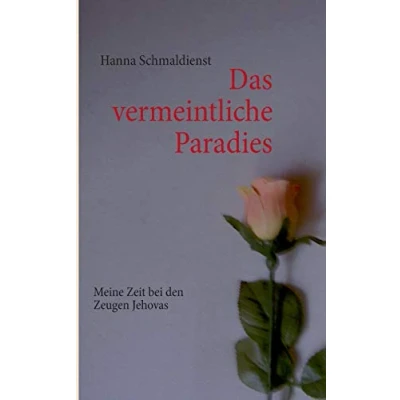 Abbildung von Das vermeintliche Paradies: Meine Zeit bei den Zeugen Jehovas