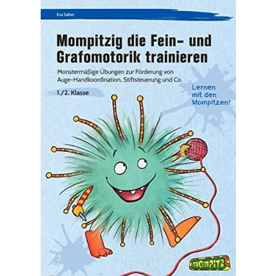 Abbildung von Mompitzig die Fein und Grafomotorik trainieren: Monstermäßige Übungen zur Förderung von Auge Hand Koordination, Stiftsteuerung Co. (1. 2. Klasse)