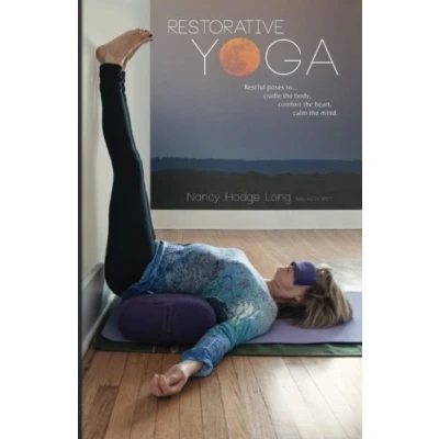 Abbildung von Restorative Yoga: Restful Poses to... Cradle the body, Comfort heart, Calm mind