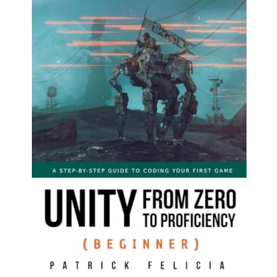 Abbildung von Unity from Zero to Proficiency (Beginner): A step by guide coding your first game