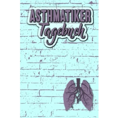Abbildung von Asthmatiker Tagebuch: Tagebuch zum Eintragen und Protokollieren von Peak Flow, Symptomen Krankheitsverlauf bei Asthma, COPD, Bronchitis Lungenkrankheiten I