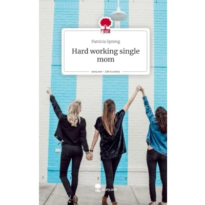 Abbildung von Hard working single mom. Life is a Story story.one