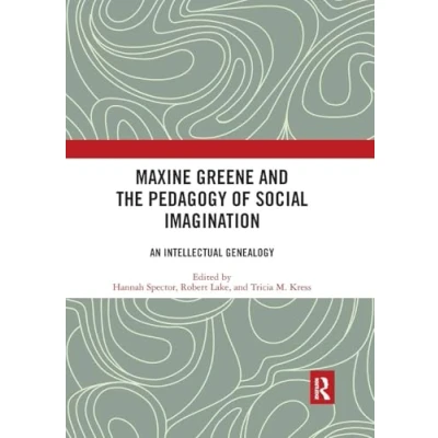 Abbildung von Maxine Greene and the Pedagogy of Social Imagination: An Intellectual Genealogy