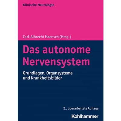 Abbildung von Das autonome Nervensystem: Grundlagen, Organsysteme und Krankheitsbilder (Klinische Neurologie)
