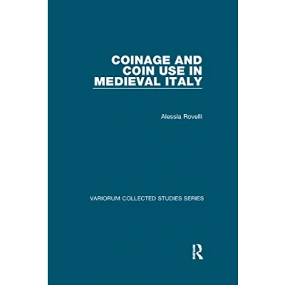 Abbildung von Coinage and Coin Use in Medieval Italy (Variorum Collected Studies)