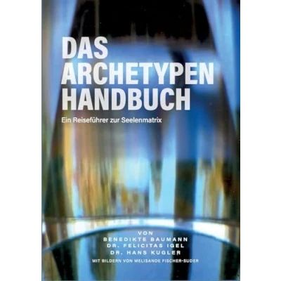 Abbildung von Das Archetypen Handbuch: Ein Reiseführer zur Seelenmatrix