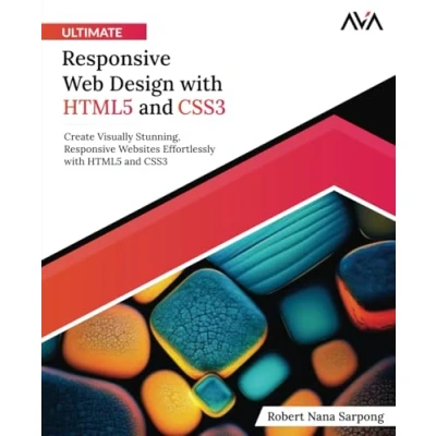 Abbildung von Ultimate Responsive Web Design with HTML5 and CSS3: Create Visually Stunning, Websites Effortlessly CSS3 (English Edition)
