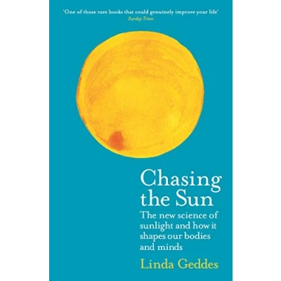 Abbildung von Chasing The Sun: New Science of Sunlight and How it Shapes Our Bodies Minds (Wellcome Collection)