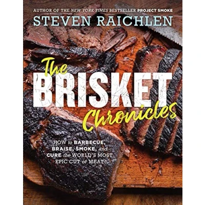 Abbildung von the Brisket Chronicles: How to Barbecue, Braise, Smoke, and Cure World&#039;s Most Epic Cut of Meat (Steven Raichlen Barbecue Bible Cookbooks)