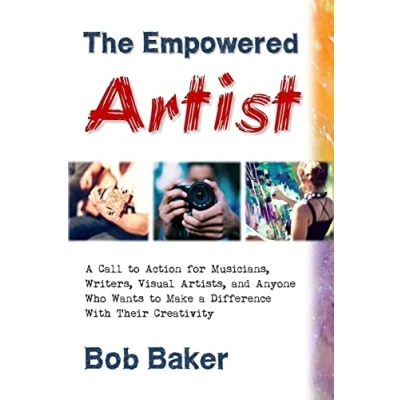 Abbildung von The Empowered Artist: a Call to Action for Musicians, Writers, Visual Artists, and Anyone Who Wants Make Difference With Their Creativity