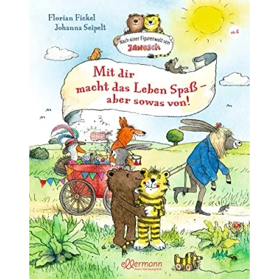 Abbildung von Nach einer Figurenwelt von Janosch. Mit dir macht das Leben Spaß, aber sowas von!