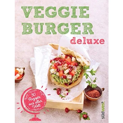 Abbildung von Veggie Burger deluxe: 30 Genießer Rezepte aus aller Welt Originelle vegetarische Kreationen für gesundes Fast Food ohne Fleisch