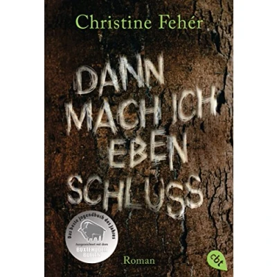 Abbildung von Dann mach ich eben Schluss: Roman. Ausgezeichnet mit dem Buxtehuder Bullen 2014