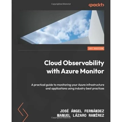 Abbildung von Cloud Observability with Azure Monitor: A practical guide to monitoring your infrastructure and applications using industry best practices