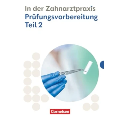 Abbildung von Zahnmedizinische Fachangestellte Ausgabe 2023 2./3. Ausbildungsjahr: Prüfungsvorbereitung Teil 2 Prüfungsmaterialien
