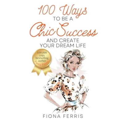 Abbildung von 100 Ways to Be a Chic Success and Create Your Dream Life