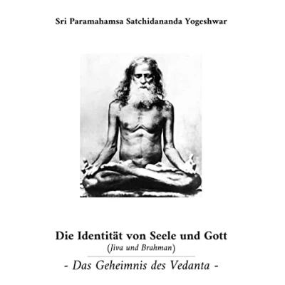 Abbildung von Die Identität von Seele und Gott (Jiva Brahman): Das Geheimnis des Vedanta