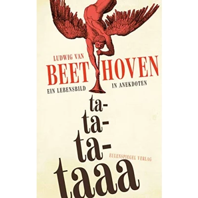 Abbildung von Ludwig van Beethoven ta taaa: Ein Lebensbild in Anekdoten