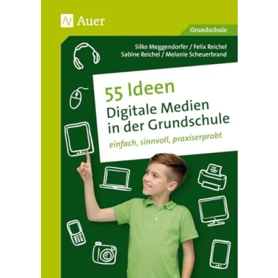 Abbildung von 55 Ideen Digitale Medien in der Grundschule: einfach, sinnvoll, praxiserprobt (1. bis 4. Klasse)