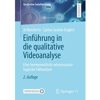 Abbildung von Einführung in die qualitative Videoanalyse: Eine hermeneutisch wissenssoziologische Fallanalyse (Qualitative Sozialforschung)