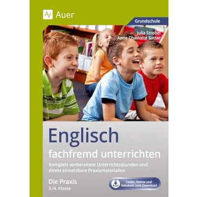 Abbildung von Englisch fachfremd unterrichten Die Praxis 3/4: Komplett vorbereitete Unterrichtsstunden und direkt einsetzbare Praxismaterialien (3. 4. Klasse) (Fachfremd Grundschule)
