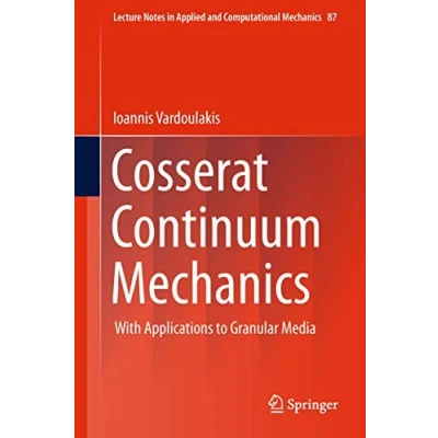Abbildung von Cosserat Continuum Mechanics: With Applications to Granular Media (Lecture Notes in Applied and Computational Mechanics, 87, Band 87)