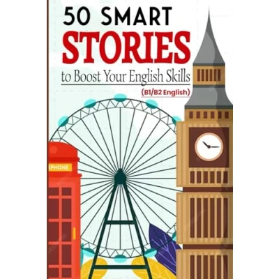 Abbildung von 50 Smart Stories to Boost Your English Skills (B1/B2 English): Engaging Short Tales for Vocabulary Expansion, Grammar Mastery, and Conversational Fluency