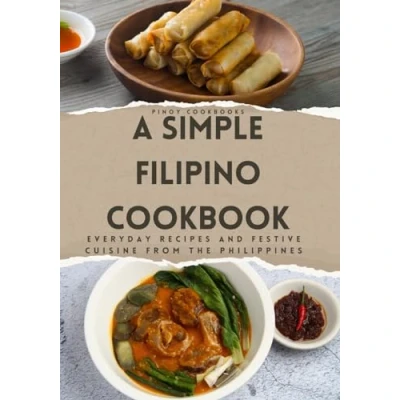 Abbildung von A Simple Filipino Cookbook: Everyday Recipes and Festive Cuisine From the Philippines
