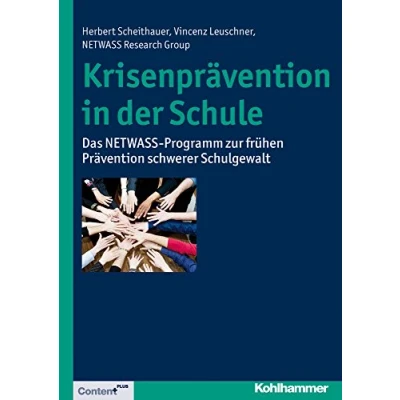 Abbildung von Krisenprävention in der Schule: Das NETWASS Programm zur frühen Prävention schwerer Schulgewalt