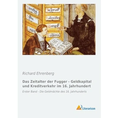 Abbildung von Das Zeitalter der Fugger Geldkapital und Kreditverkehr im 16. Jahrhundert: Erster Band Die Geldmächte des Jahrhunderts