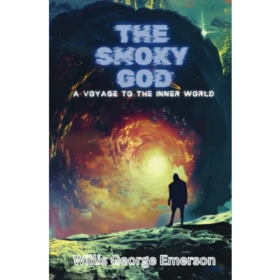 Abbildung von the Smoky God: a true account of Norwegian sailors&#039; journey to inner Earth