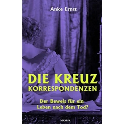 Abbildung von Die Kreuzkorrespondenzen: Der Beweis für ein Leben nach dem Tod?