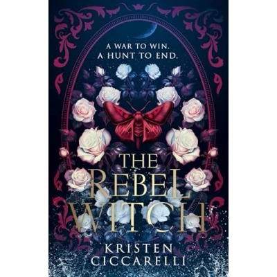 Abbildung von THE Rebel Witch: From NEW YORK TIMES bestselling author, Kristen Ciccarelli, comes amazing YA romantasy sequel to CRIMSON MOTH
