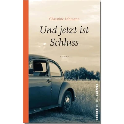 Abbildung von Und jetzt ist Schluss: Roman (Edition Klöpfer)