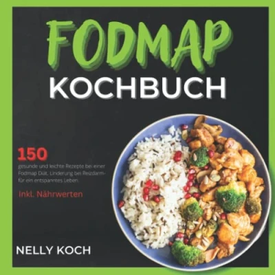 Abbildung von Fodmap Kochbuch: 150 gesunde und leichte Rezepte bei einer Diät. Linderung Reizdarm für ein entspanntes Leben. Inkl. Nährwerten.