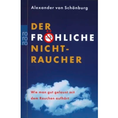 Abbildung von Der fröhliche Nichtraucher: Wie man gut gelaunt mit dem Rauchen aufhört
